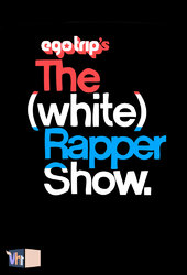 Ego Trip's The (White) Rapper Show