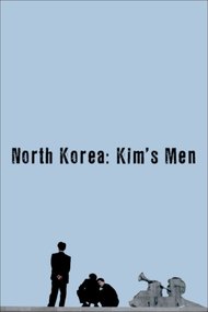 North Korea: All the Dictator’s Men