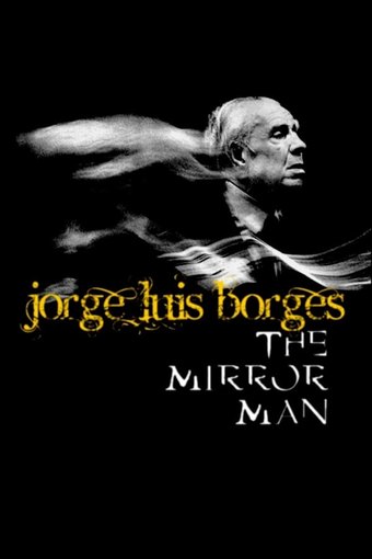 Jorge Luis Borges, the Mirror Man