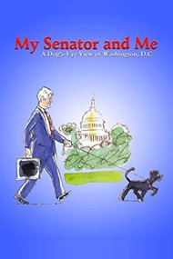 My Senator and Me: A Dog's-Eye View of Washington D.C.