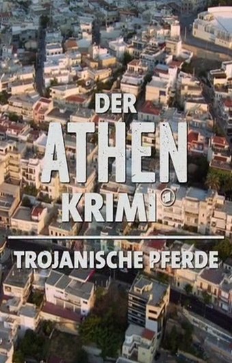 Der Athen Krimi: Trojanische Pferde
