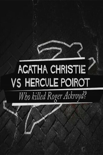 Agatha Christie contre Hercule Poirot : Qui a tué Roger Ackroyd ?