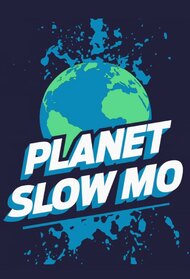 Planet Slow Mo