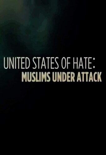 United States of Hate: Muslims Under Attack
