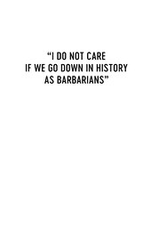 I Do Not Care If We Go Down in History as Barbarians