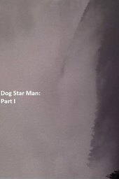 Dog Star Man: Part I