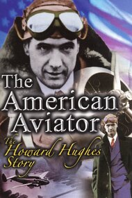 The American Aviator: The Howard Hughes Story