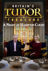 Britain's Tudor Treasure A Night At Hampton Court