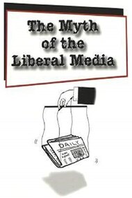 The Myth Of The Liberal Media