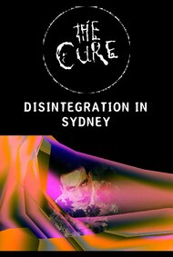 The Cure: Disintegration in Sydney