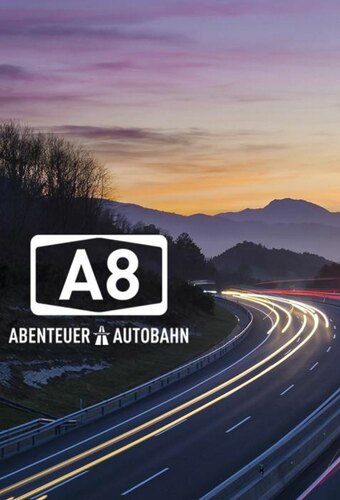 A8 - Abenteuer Autobahn
