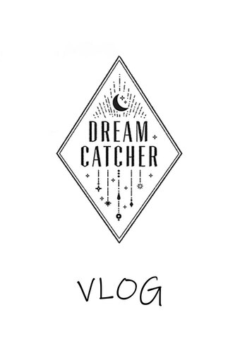 Dreamcatcher's VLOG
