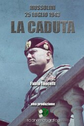 Mussolini 25 July 1943, the Fall