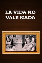 La vida no vale nada