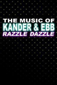 The Music of Kander and Ebb: Razzle Dazzle
