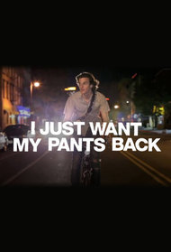 I Just Want My Pants Back