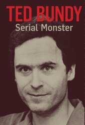 Ted Bundy: Serial Monster 