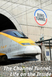 The Channel Tunnel: Life on the Inside
