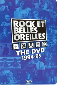 Rock et Belles Oreilles: The DVD 1994-1995