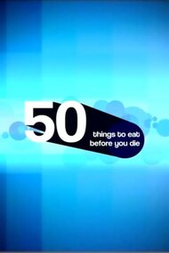 50 Things to Eat Before You Die