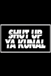 Shut Up Ya Kunal