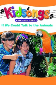 Kidsongs: If We Could Talk To The Animals