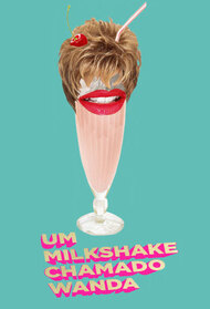 A Milkshake Named Wanda