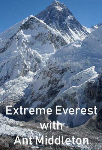Extreme Everest with Ant Middleton
