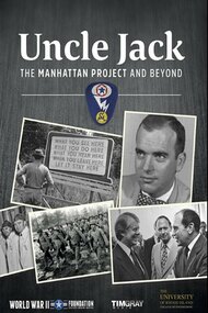 Uncle Jack: Manhattan Project and Beyond