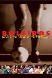 Boleiros: Era uma Vez o Futebol...