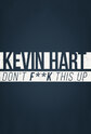 Kevin Hart: Don't F**k This Up