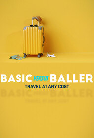 Basic Versus Baller: Travel at Any Cost