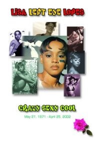 Lisa "Left Eye" Lopes: Crazy Sexy Cool