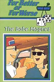 For Better or for Worse: The Babe Magnet
