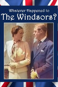 Whatever Happened to the Windsors?  King Edward VIII And Wallis Simpson