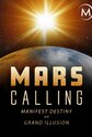 Mars Calling: Manifest Destiny or Grand Illusion?