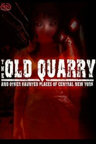 The Old Quarry and Other Haunted Places of Central New York