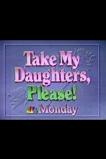 Take My Daughters, Please