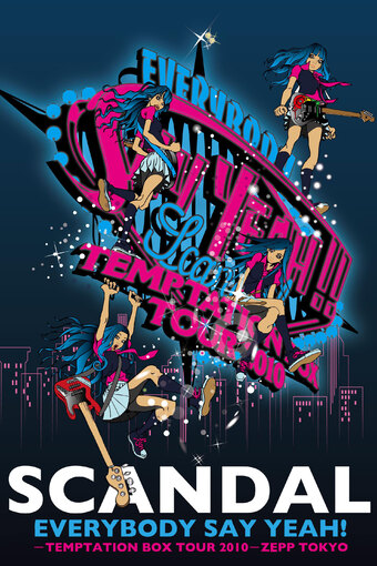 SCANDAL - EVERYBODY SAY YEAH! -TEMPTATION BOX TOUR 2010- ZEPP TOKYO