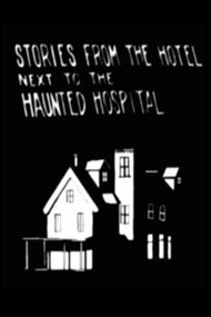 Stories from the Hotel Next to the Haunted Hospital