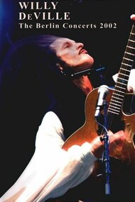 Willy DeVille: The Berlin Concerts
