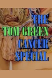 The Tom Green Cancer Special