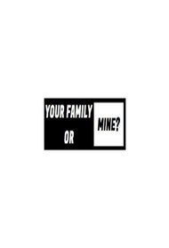 Your Family or Mine?