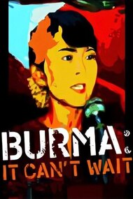 Burma: It Can't Wait