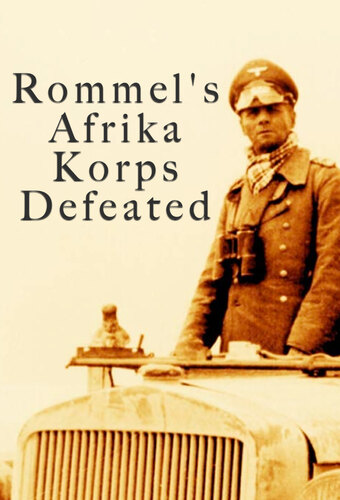 Rommel's Afrika Korps Defeated