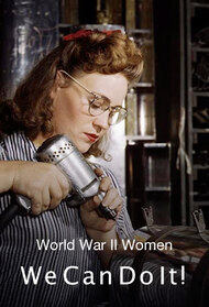 World War II Women - We Can Do It!