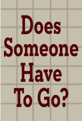 Does Someone Have to Go?