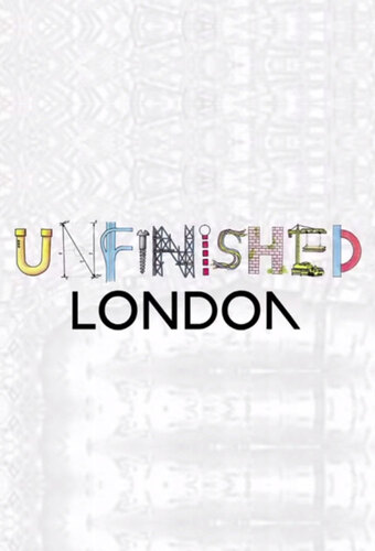 Unfinished London