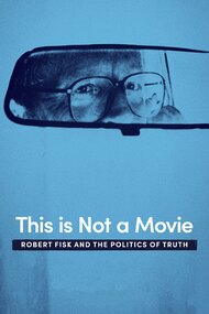 This Is Not a Movie: Robert Fisk and the Politics of Truth
