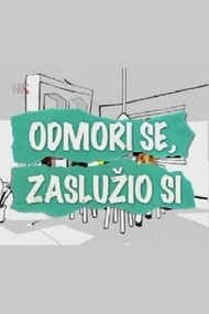 Odmori Se Zasluzio Si Tv Series 2006 2012